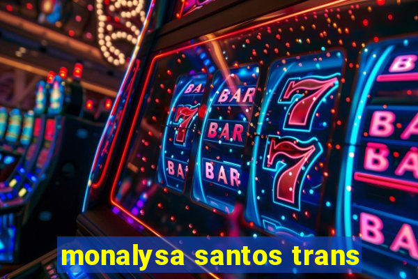 monalysa santos trans